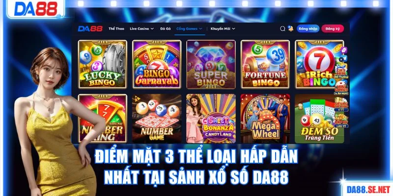 Điểm mặt 3 thể loại hấp dẫn nhất tại sảnh xổ số DA88