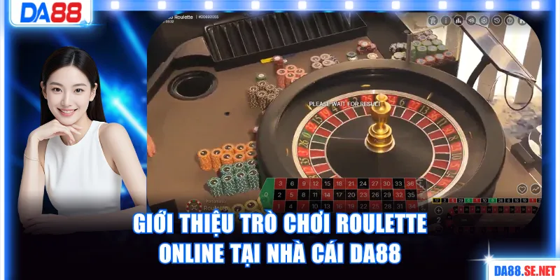 Giới thiệu trò chơi Roulette online tại nhà cái DA88